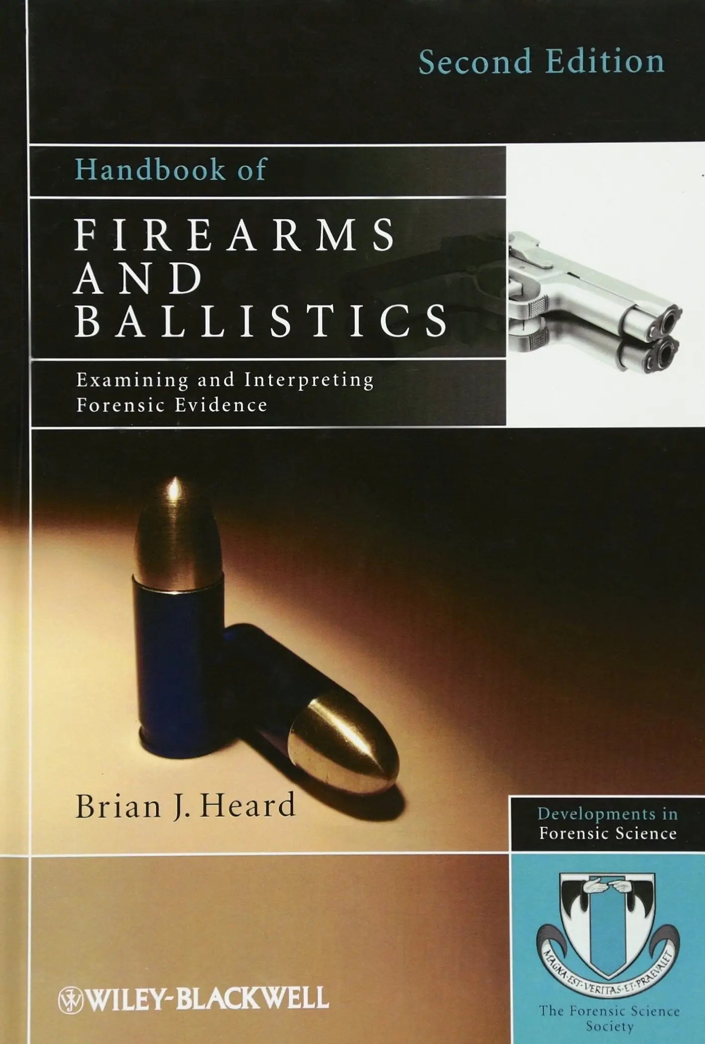 Handbook of Firearms and Ballistics Examining and Interpreting Forensic Evidence by Brian J. Heard – book cover