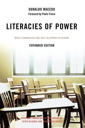 Literacies of Power What Americans Are Not Allowed to Know With New Commentary by Shirley Steinberg, Joe Kincheloe, and Peter McLaren Avalon Publishing