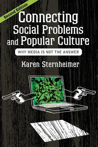 Connecting Social Problems and Popular Culture Why Media is Not the Answer Avalon Publishing