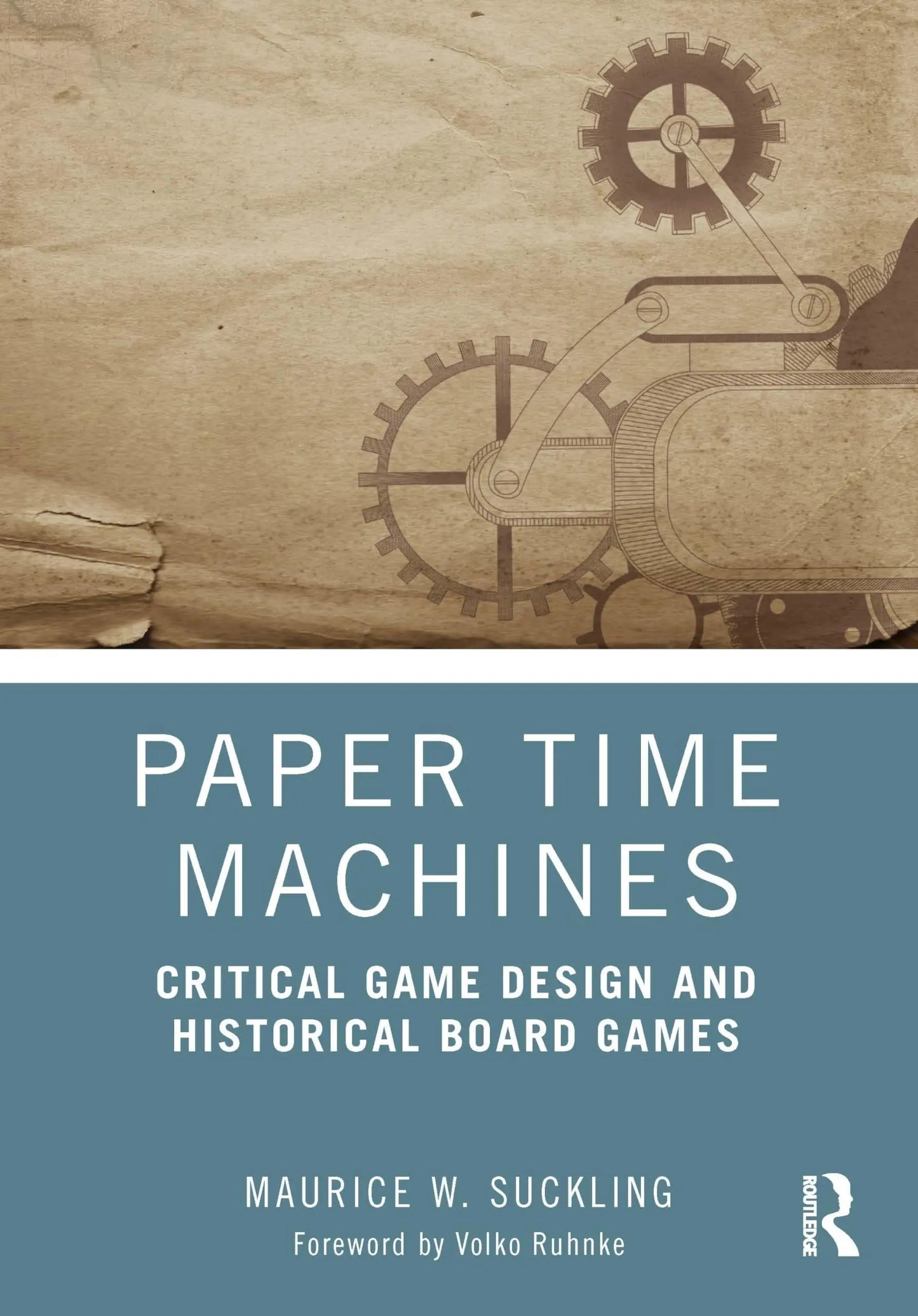 Paper Time Machines Critical Game Design and Historical Board Games by Maurice Suckling – book cover