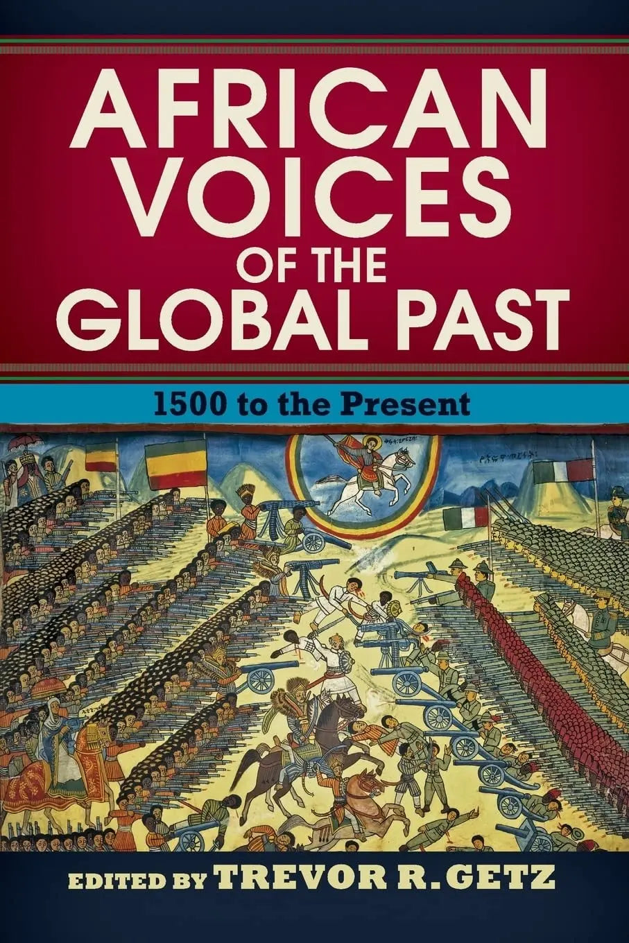 African Voices of the Global Past 1500 to the Present by Trevor R. Getz – book cover