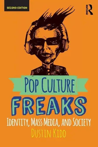 Pop Culture Freaks Identity, Mass Media, and Society