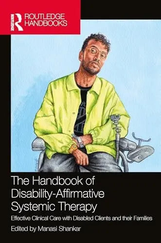 The Handbook of Disability-Affirmative Systemic Therapy: Effective Clinical Care with Disabled Clients and – book cover