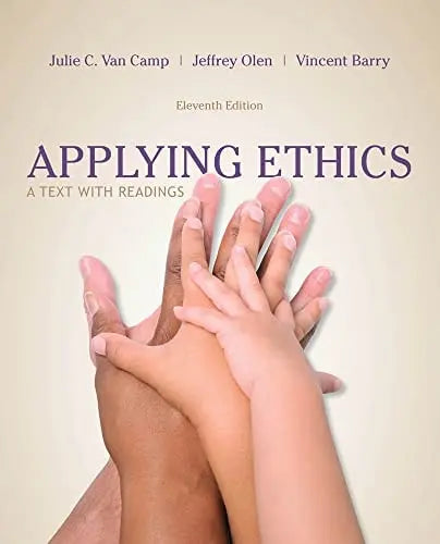 Applying Ethics: A Text with Readings by Julie Van Camp