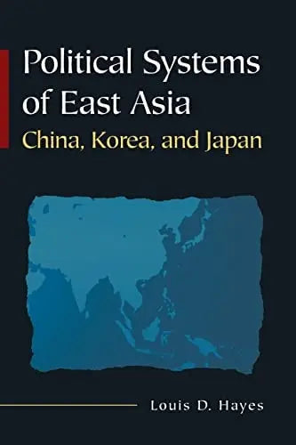Political Systems of East Asia China, Korea, and Japan by Louis D. Hayes