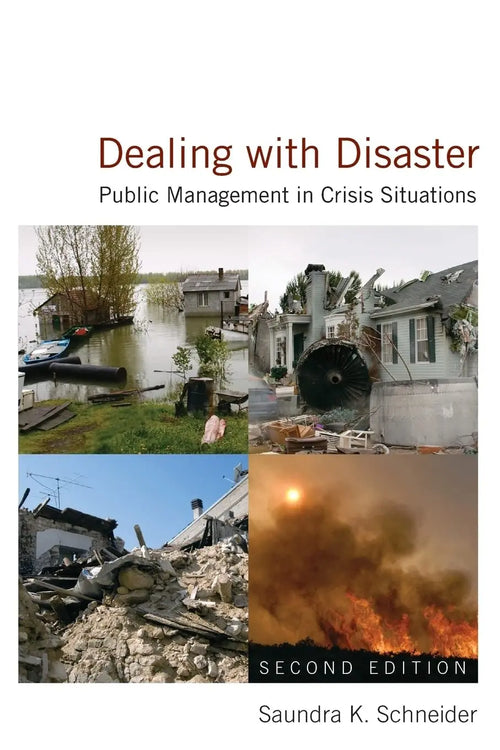 Dealing with Disaster Public Management in Crisis Situations by Saundra K. Schneider