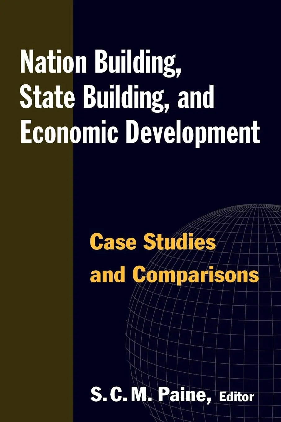 Nation Building, State Building, and Economic Development Case Studies and Comparisons by S. C. M. Paine – book cover