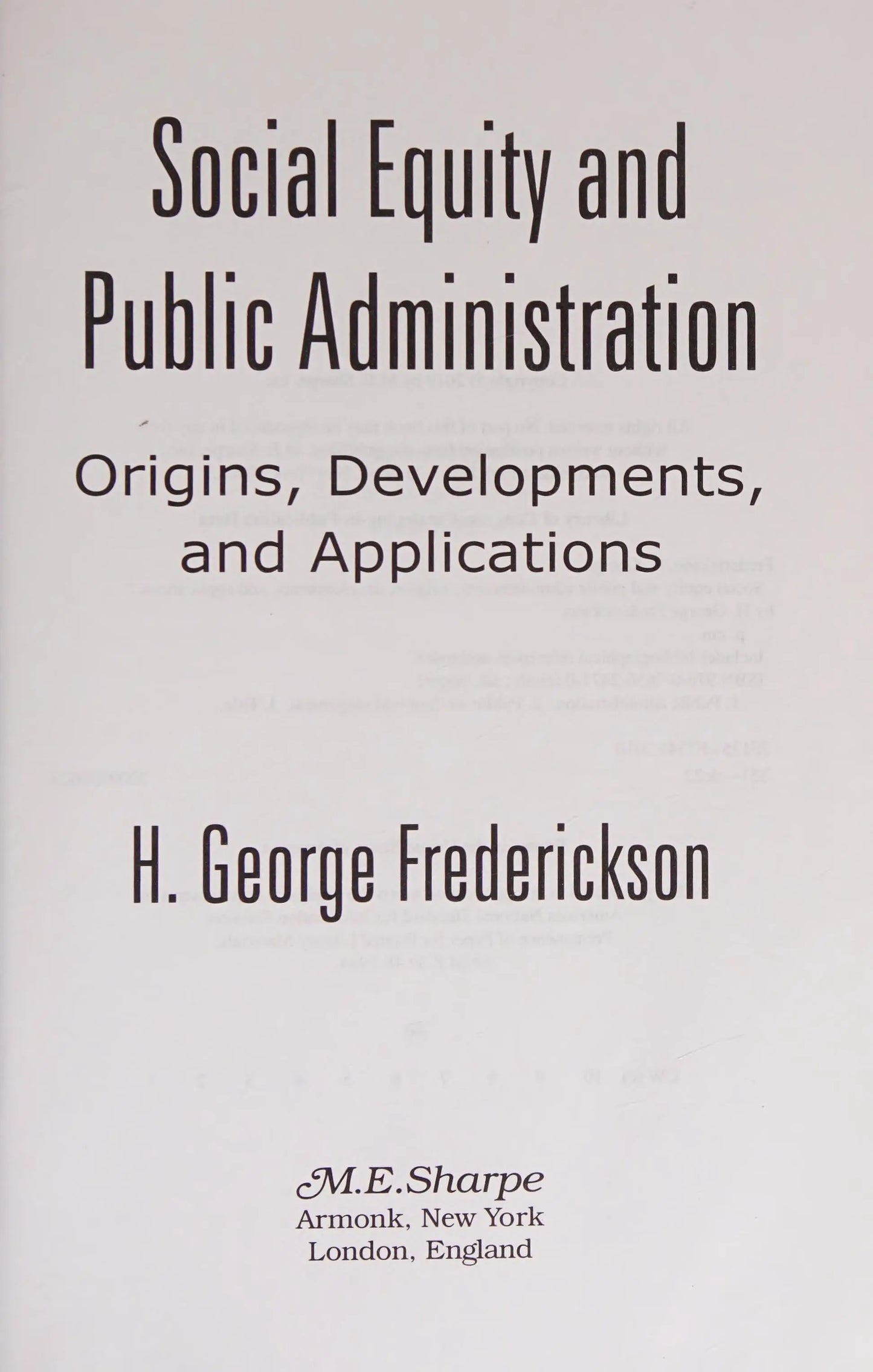 Social Equity and Public Administration Origins, Developments, and Applications by H. George Frederickson – book cover