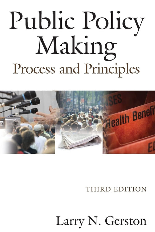 Public Policy Making Process and Principles by Larry N. Gerston