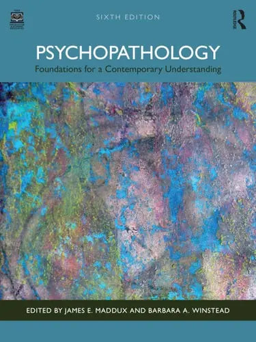 Psychopathology Foundations for a Contemporary Understanding by James E. Maddux