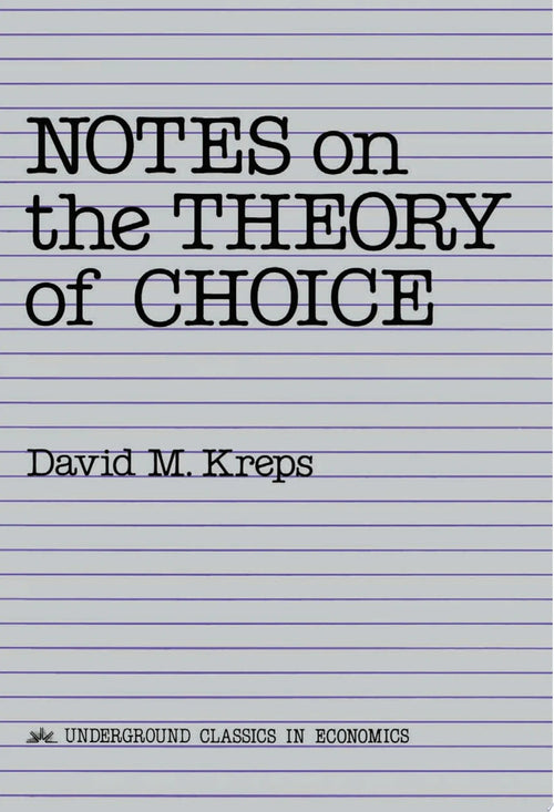 Notes On The Theory Of Choice by David Kreps