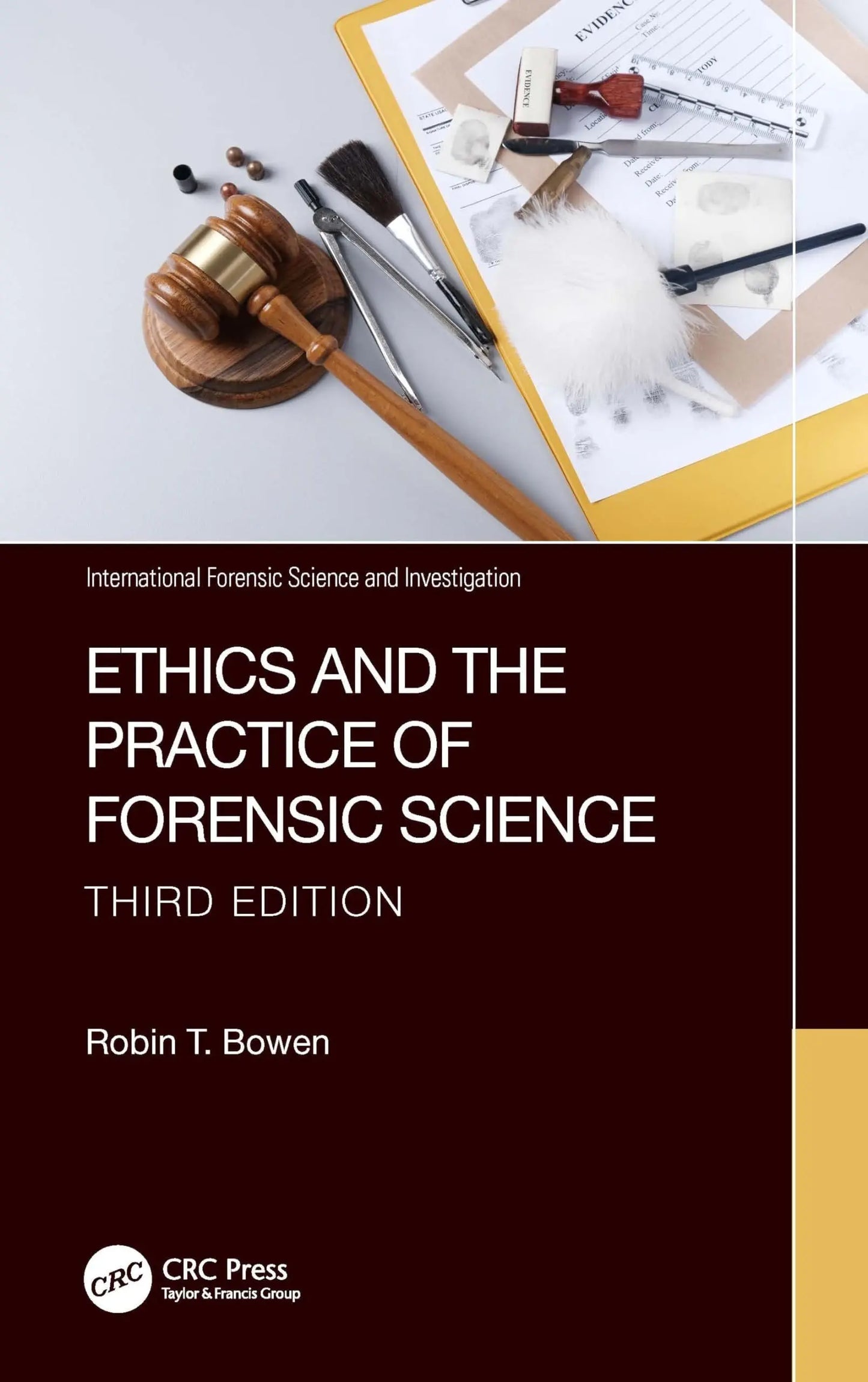 Ethics and the Practice of Forensic Science by Robin T. Bowen – book cover