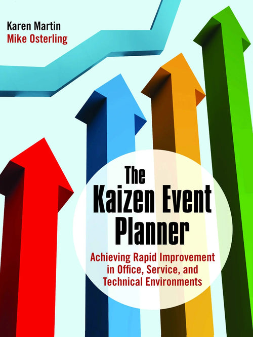 The Kaizen Event Planner Achieving Rapid Improvement in Office, Service, and Technical Environments by Karen Martin