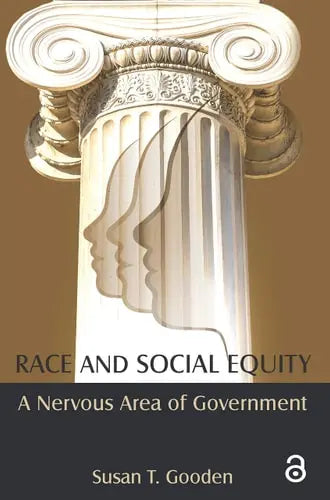 Race and Social Equity A Nervous Area of Government by Susan Gooden