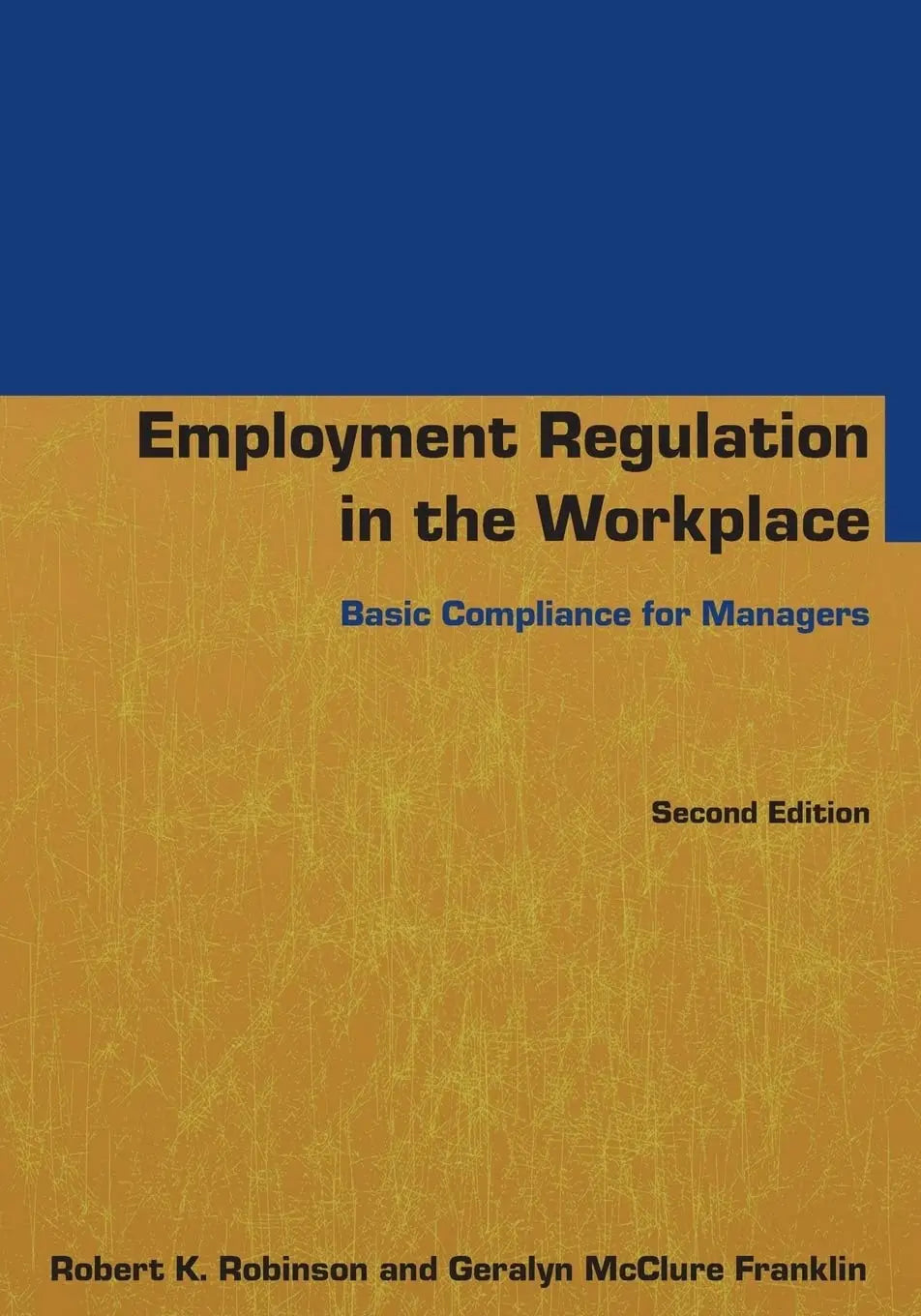 Employment Regulation in the Workplace Basic Compliance for Managers by Robert K. Robinson – book cover