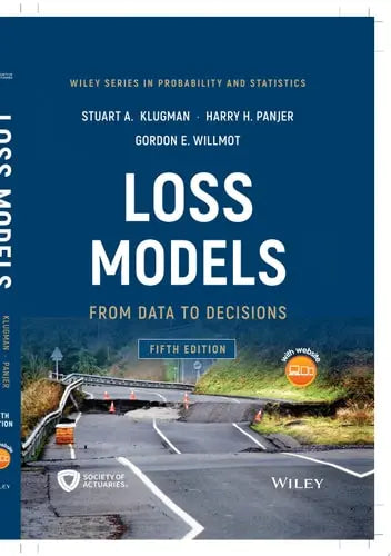Loss Models From Data to Decisions by Stuart A. Klugman