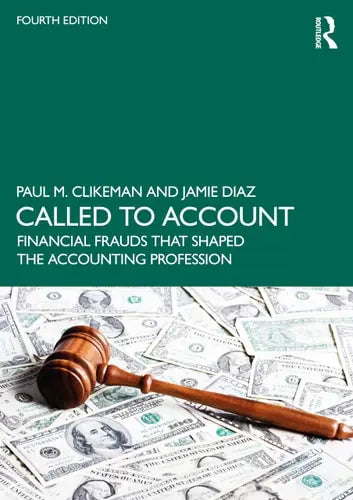 Called to Account Financial Frauds that Shaped the Accounting Profession Routledge