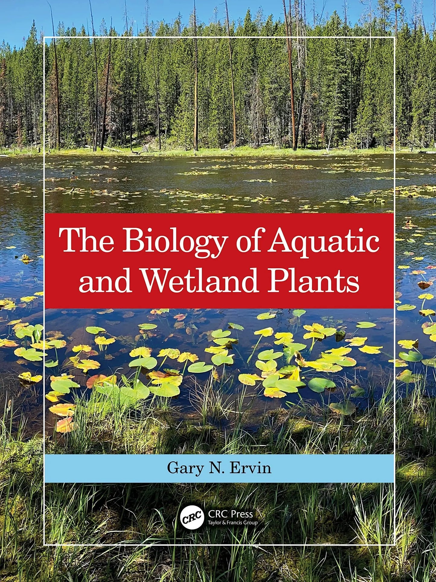The Biology of Aquatic and Wetland Plants by Gary N. Ervin – book cover