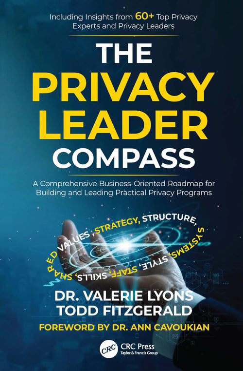 The Privacy Leader Compass A Comprehensive Business-Oriented Roadmap for Building and Leading Practical Privacy Programs by Valerie Lyons