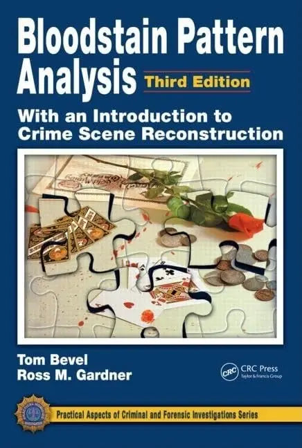 Bloodstain Pattern Analysis with an Introduction to Crime Scene Reconstruction, Third Edition by Tom Bevel – book cover
