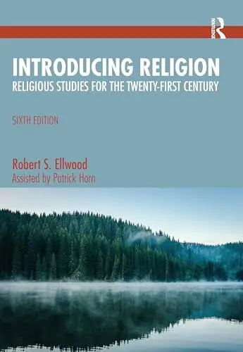 Introducing Religion Religious Studies for the Twenty-First Century by Robert S. Ellwood