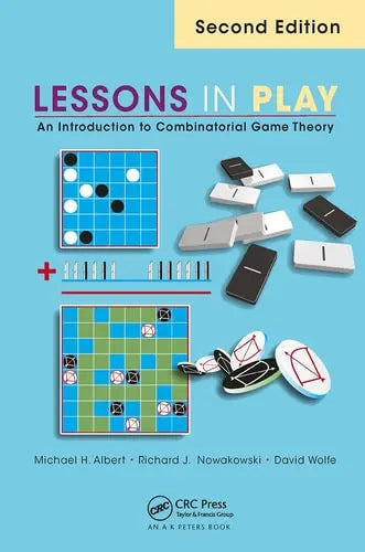 Lessons in Play An Introduction to Combinatorial Game Theory, Second Edition by Michael Albert