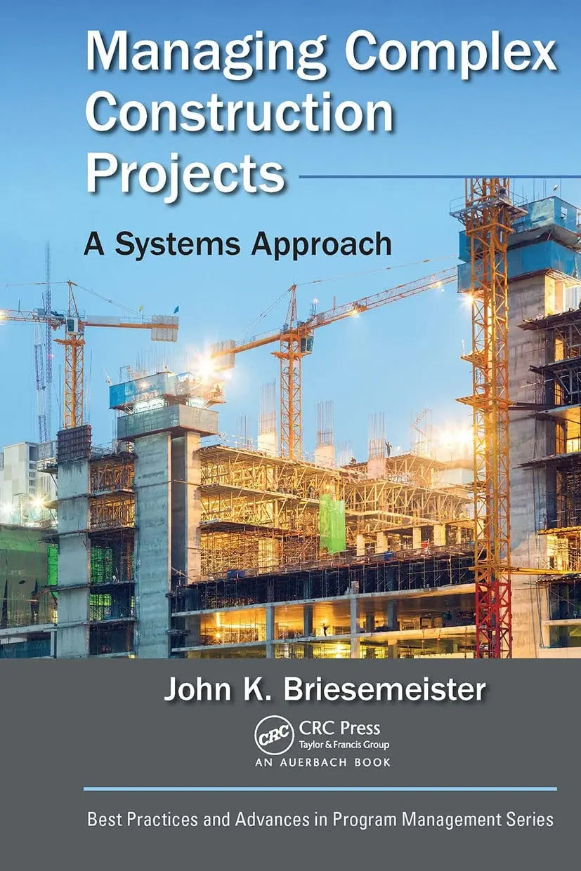 Managing Complex Construction Projects A Systems Approach by John K. Briesemeister – book cover