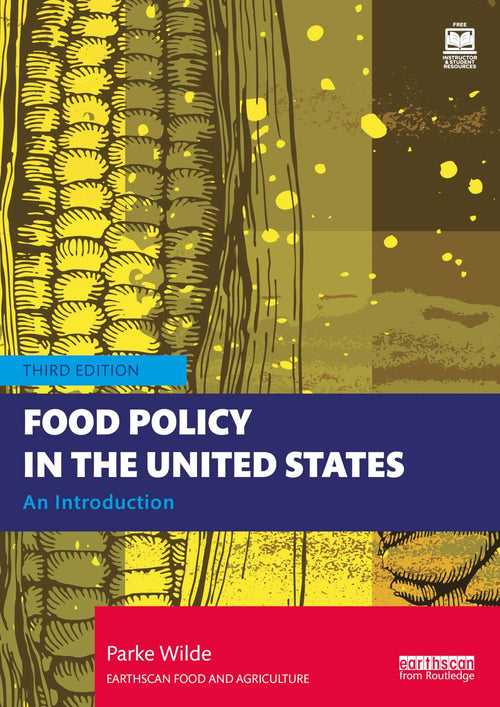 Food Policy in the United States An Introduction by Parke Wilde