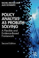 Policy Analysis as Problem Solving A Flexible and Evidence-based Framework by Rachel Meltzer