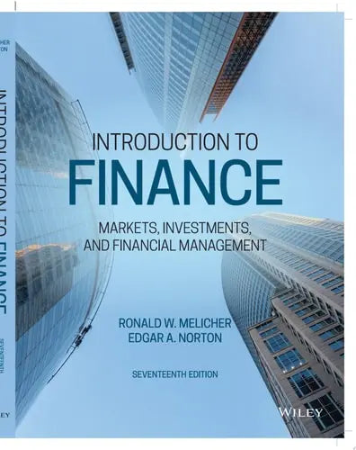 Introduction to Finance Markets, Investments, and Financial Management by Ronald W. Melicher