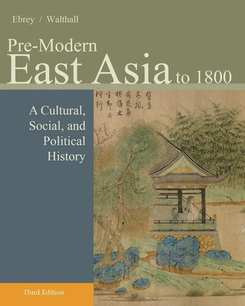 Pre-Modern East Asia: A Cultural, Social, and Political History, Volume I: To 1800 by Patricia Buckley Ebrey – book cover