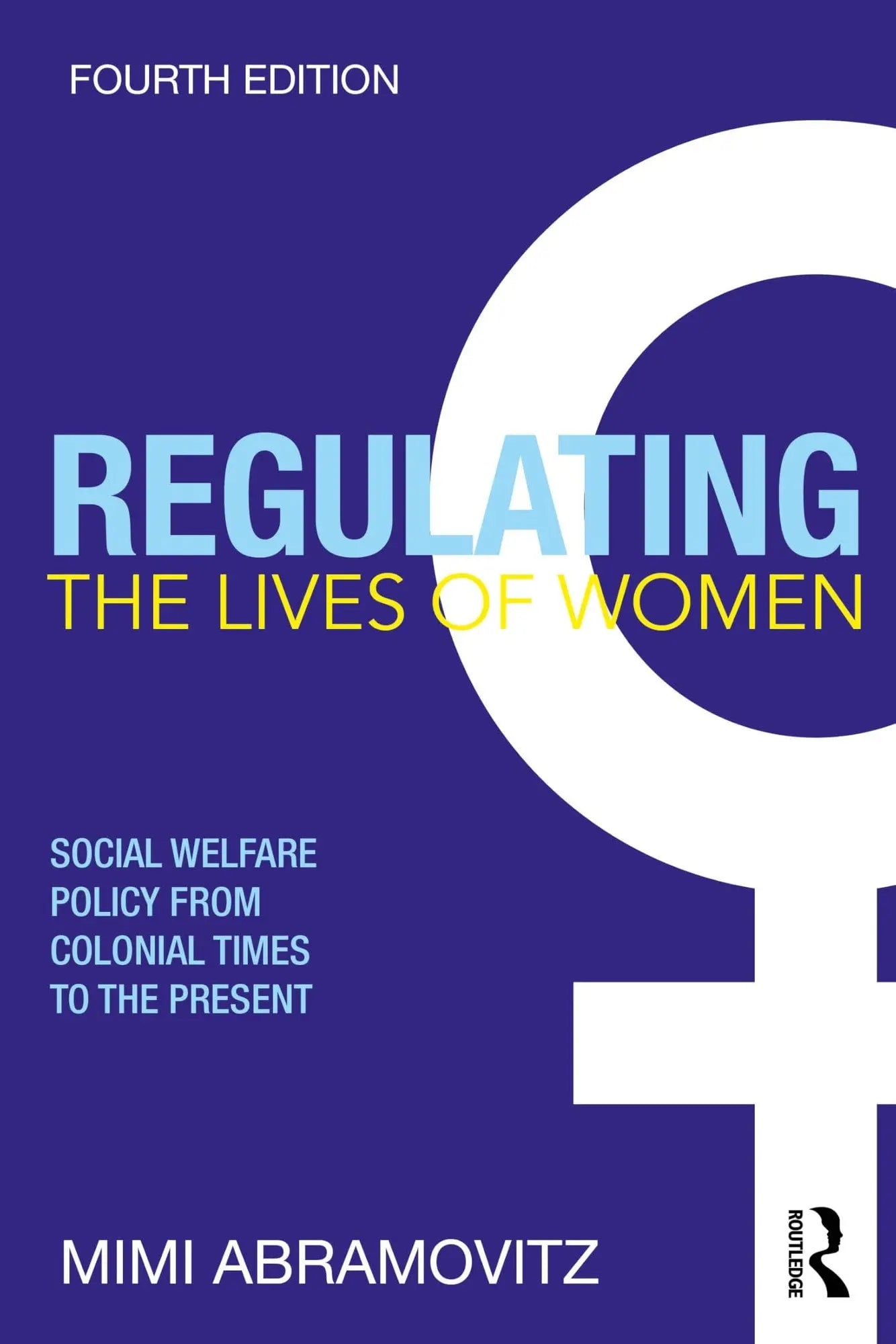Regulating the Lives of Women Social Welfare Policy from Colonial Times to the Present by Mimi Abramovitz – book cover
