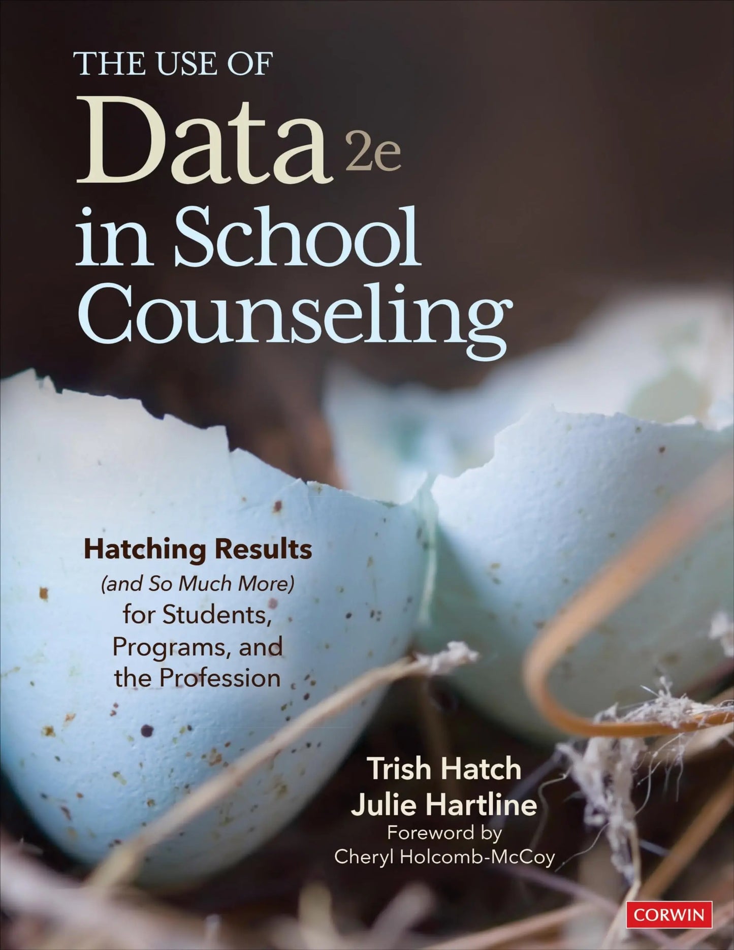 The Use of Data in School Counseling Hatching Results (And So Much More) for Students, Programs, and the – book cover