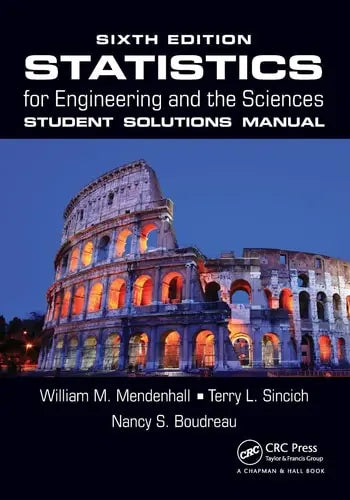 Statistics for Engineering and the Sciences, Sixth Edition Student Solutions Manual Taylor & Francis
