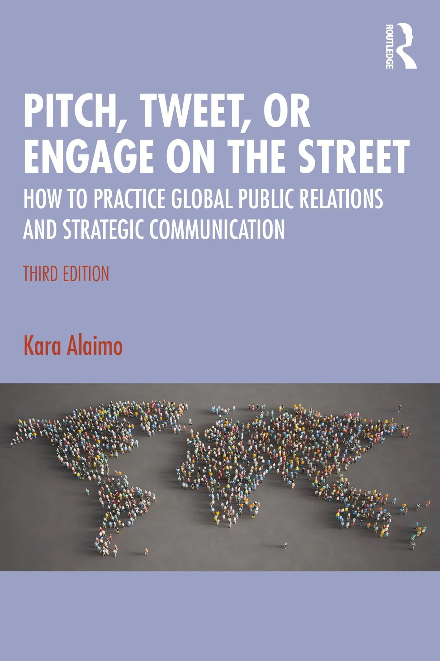 Pitch, Tweet, Or Engage on the Street How to Practice Global Public Relations and Strategic Communication – book cover
