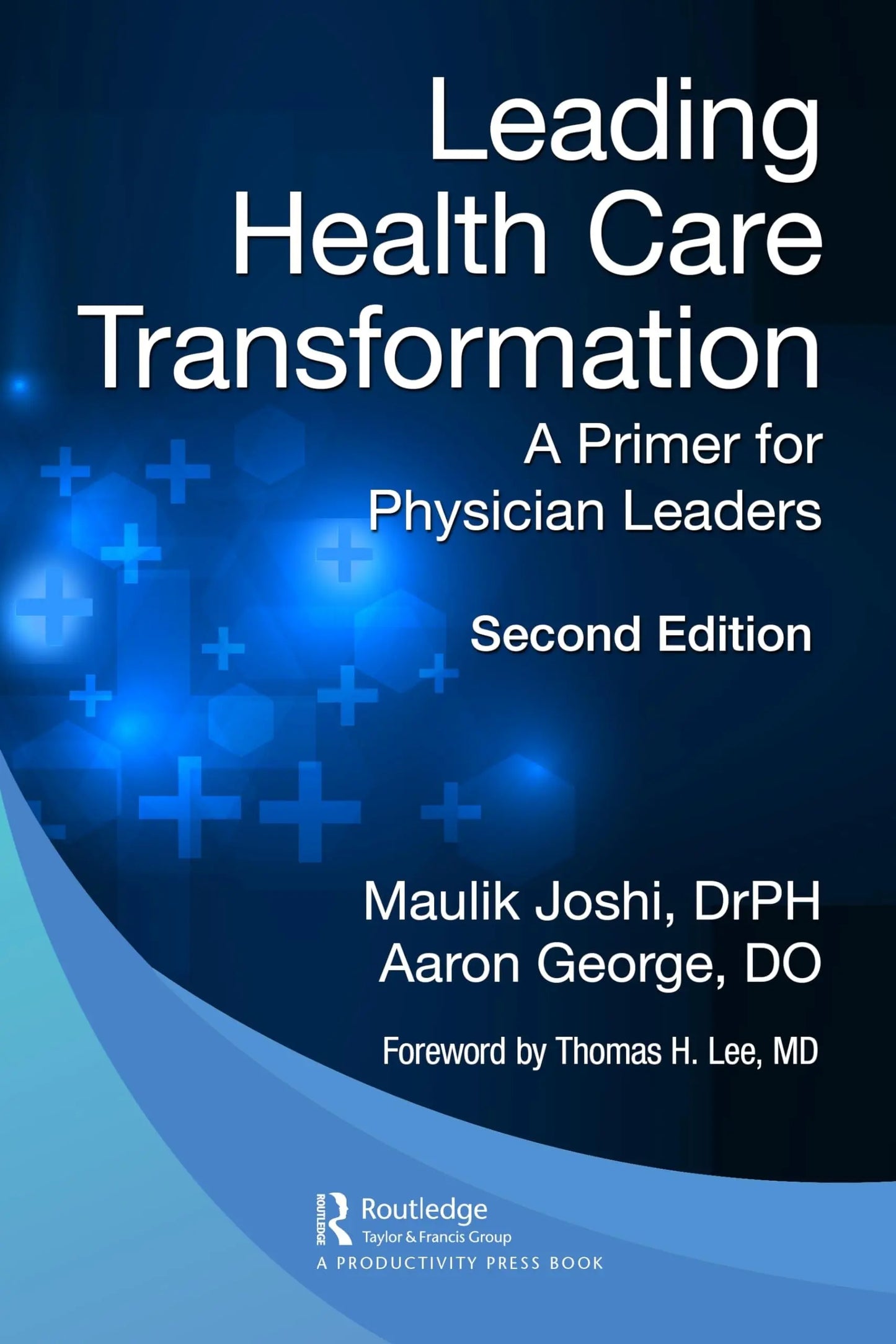 Leading Health Care Transformation A Primer for Physician Leaders by Maulik Joshi – book cover