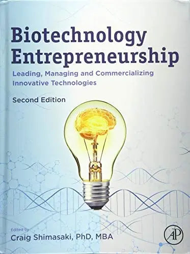 Biotechnology Entrepreneurship Leading, Managing and Commercializing Innovative Technologies Elsevier Science
