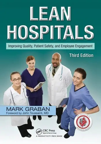 Lean Hospitals Improving Quality, Patient Safety, and Employee Engagement CRC Press, Taylor & Francis Group