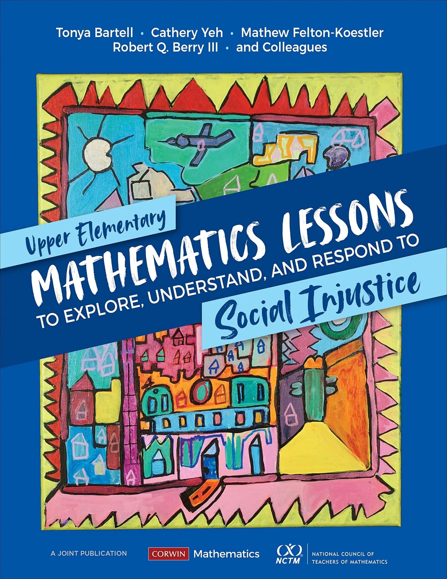 Upper Elementary Mathematics Lessons To Explore, Understand, and Respond to Social Injustice by Tonya Gau – book cover