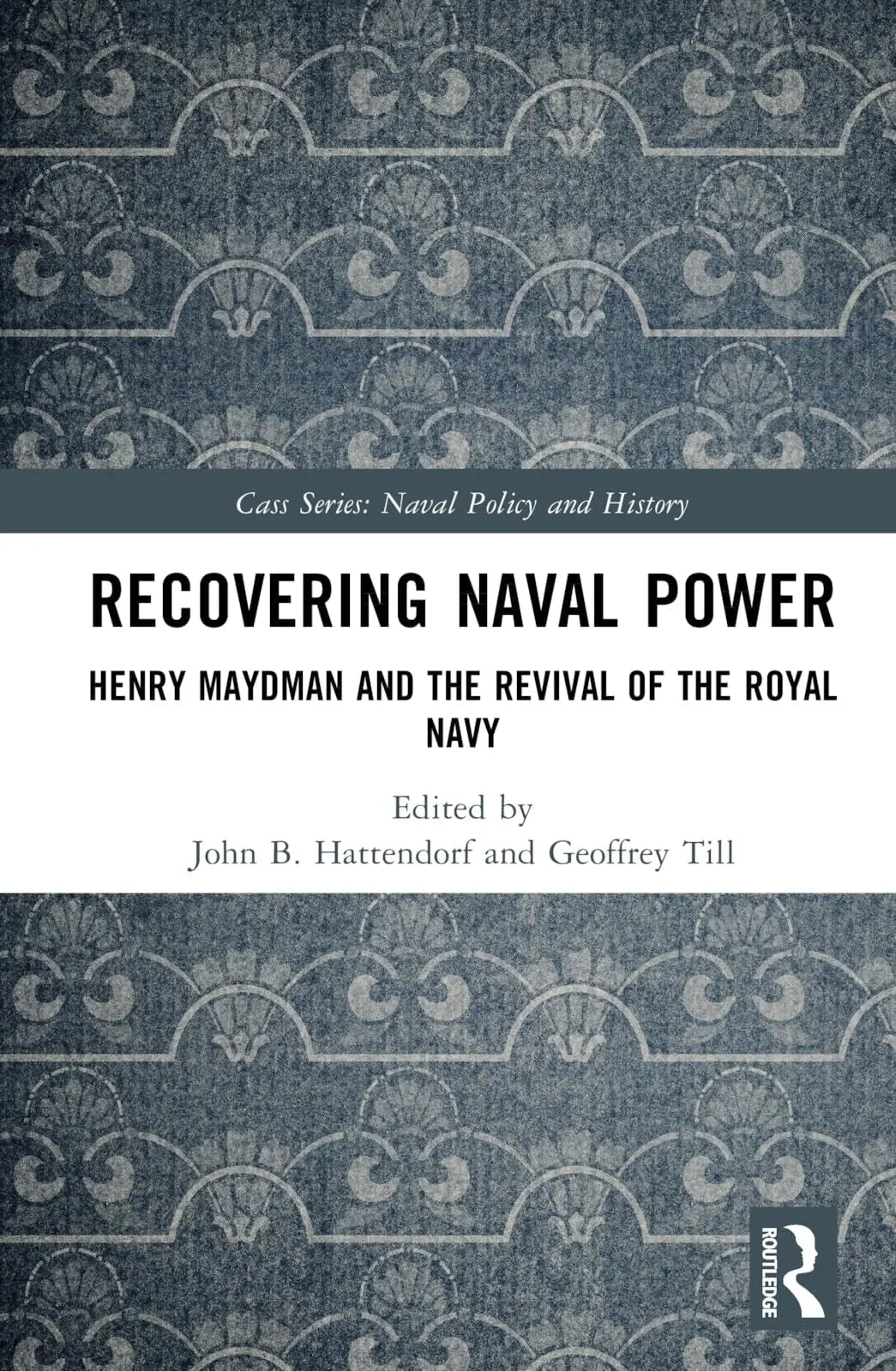 Recovering Naval Power Henry Maydman and the Revival of the Royal Navy by Henry Maydman – book cover