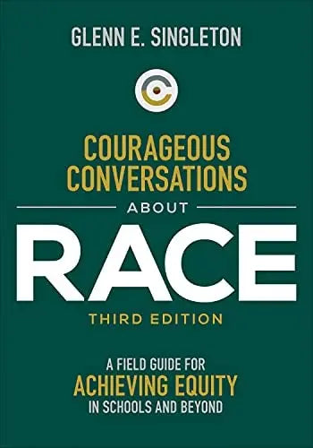 Courageous Conversations about Race A Field Guide for Achieving Equity in Schools and Beyond by Glenn E. – book cover