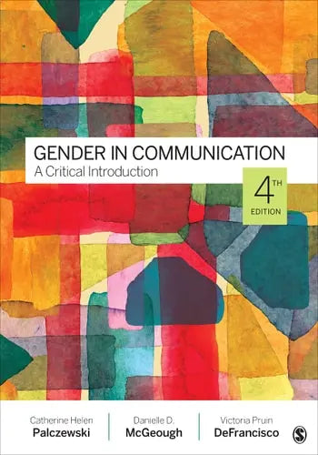 Gender in Communication A Critical Introduction by Catherine H. Palczewski