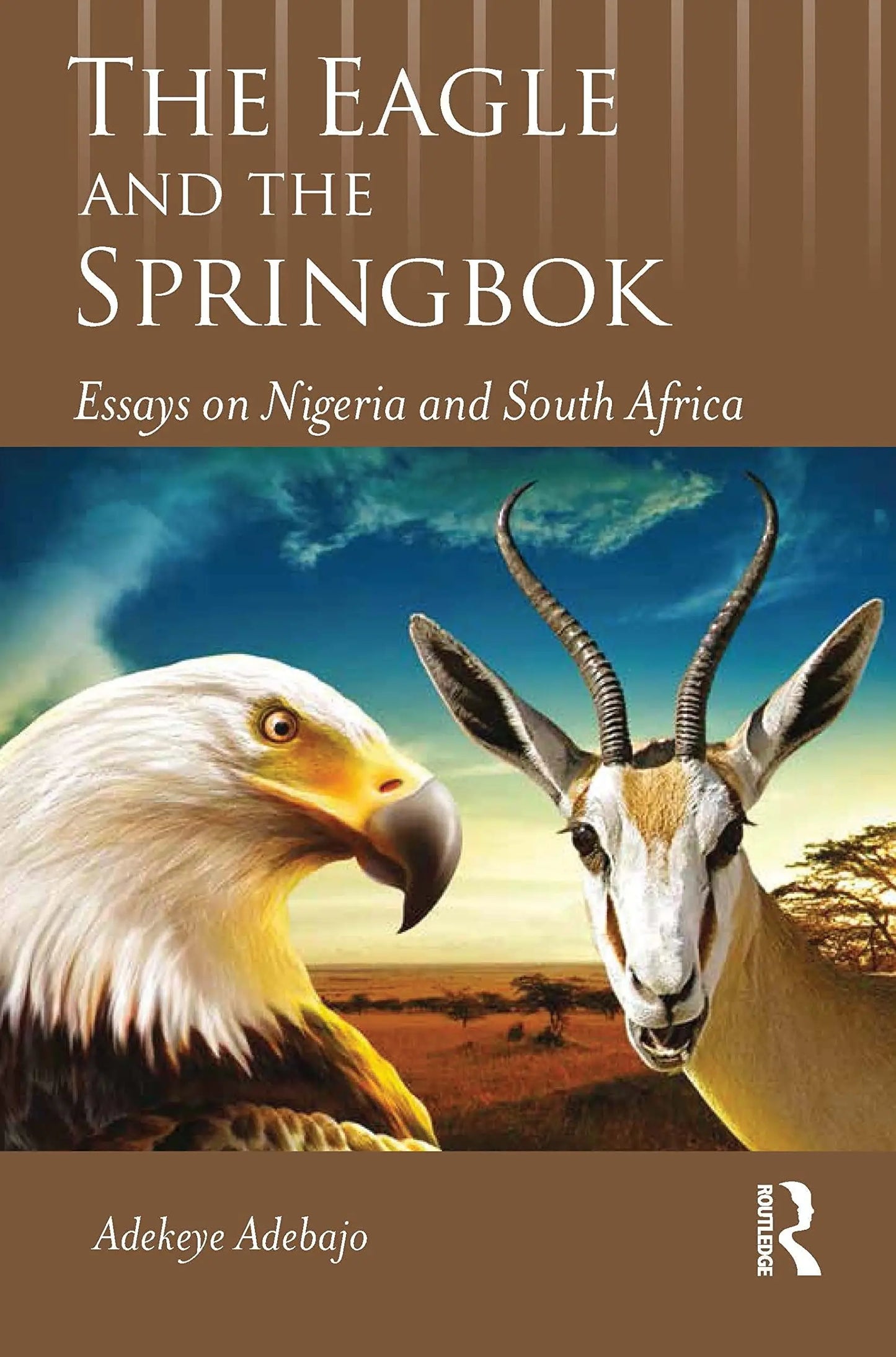 The Eagle and the Springbok Essays on Nigeria and South Africa by Adekeye Adebajo – book cover