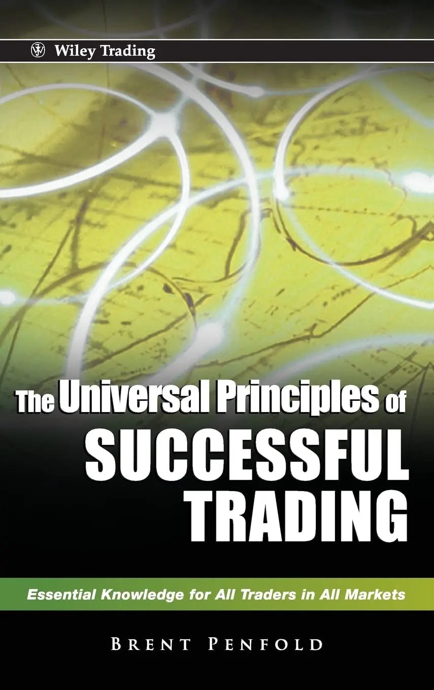 The Universal Principles of Successful Trading Essential Knowledge for All Traders in All Markets by Brent – book cover