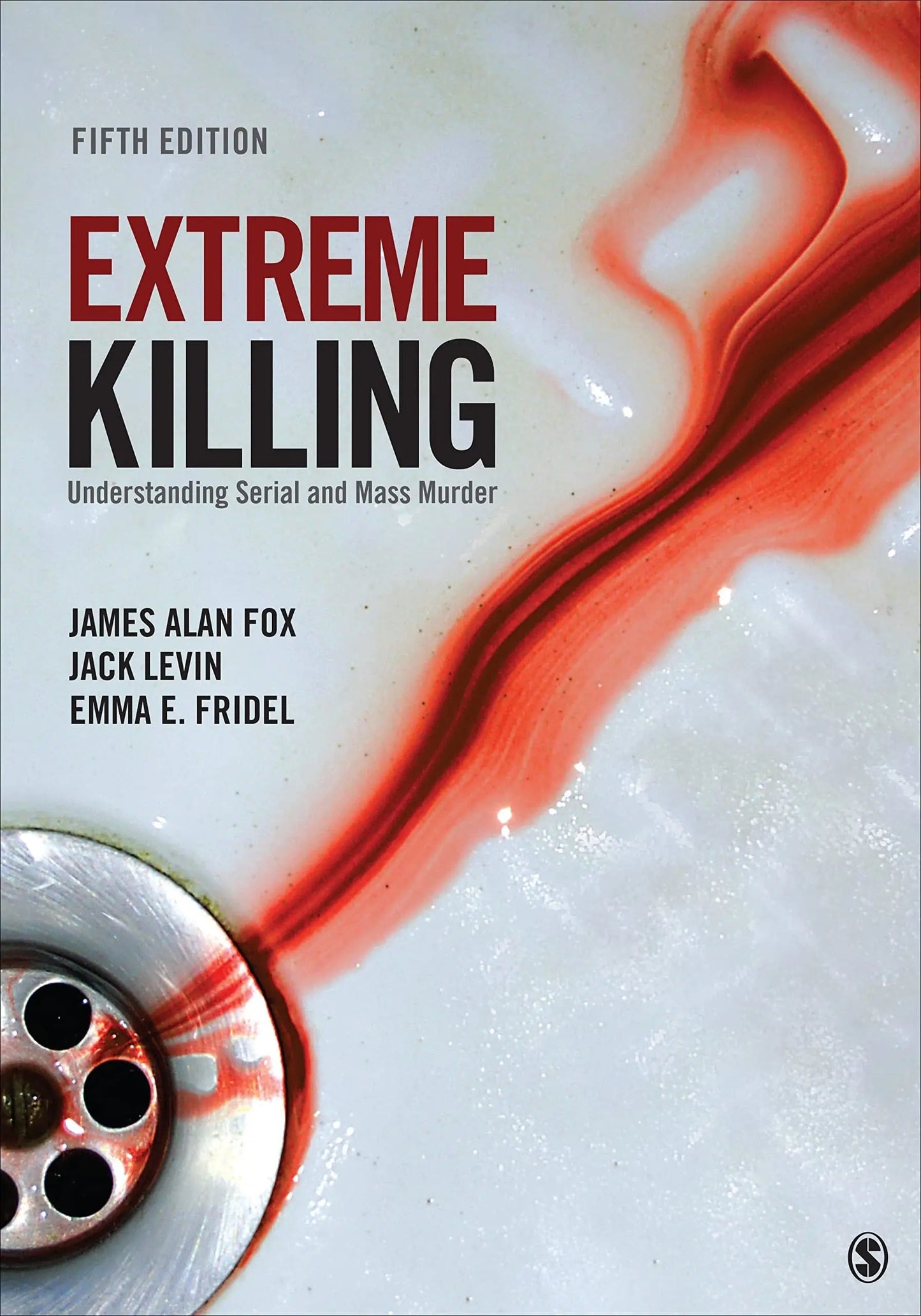 Extreme Killing Understanding Serial and Mass Murder by James Alan Fox – book cover