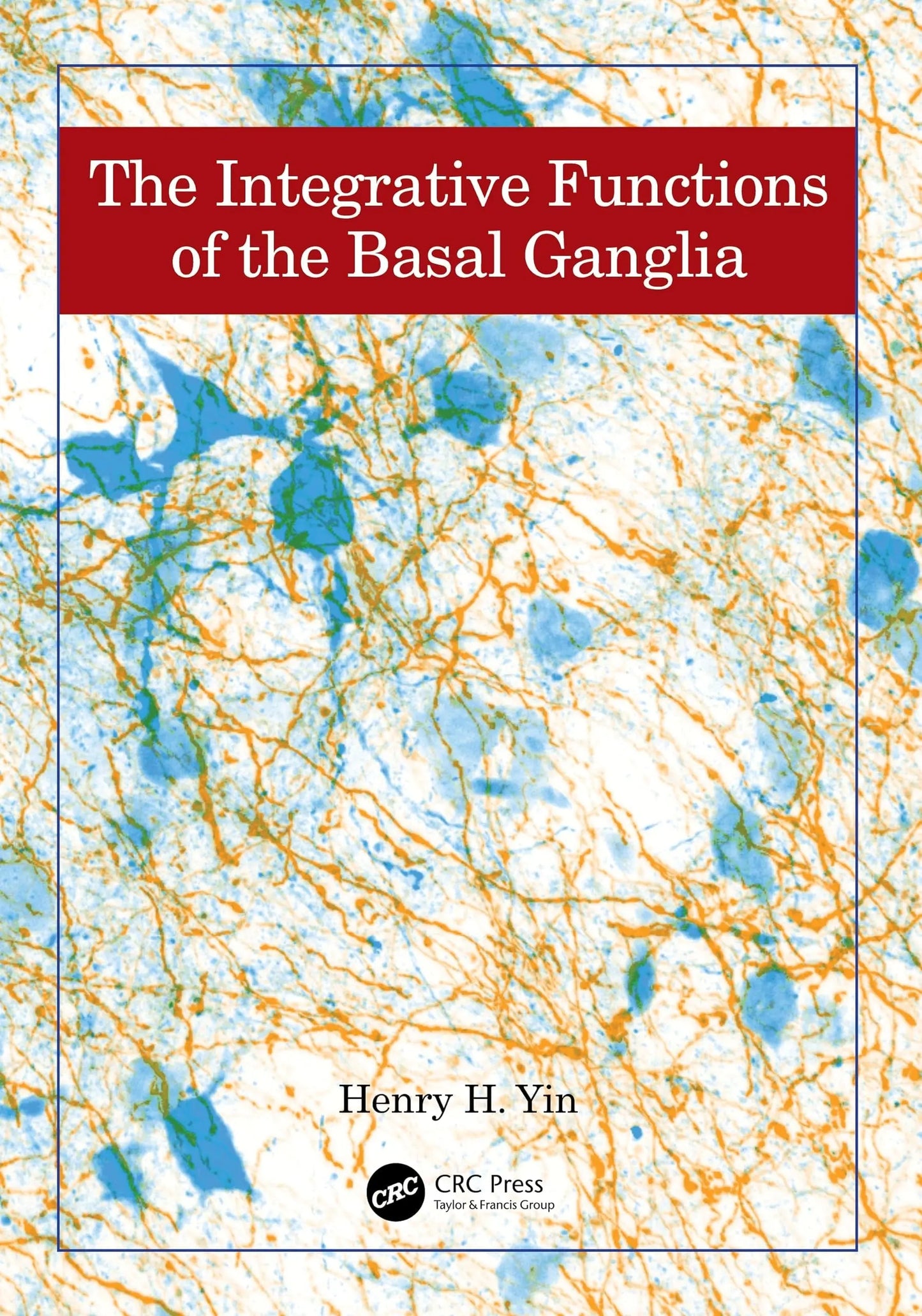 The Integrative Functions of the Basal Ganglia by Henry Yin – book cover