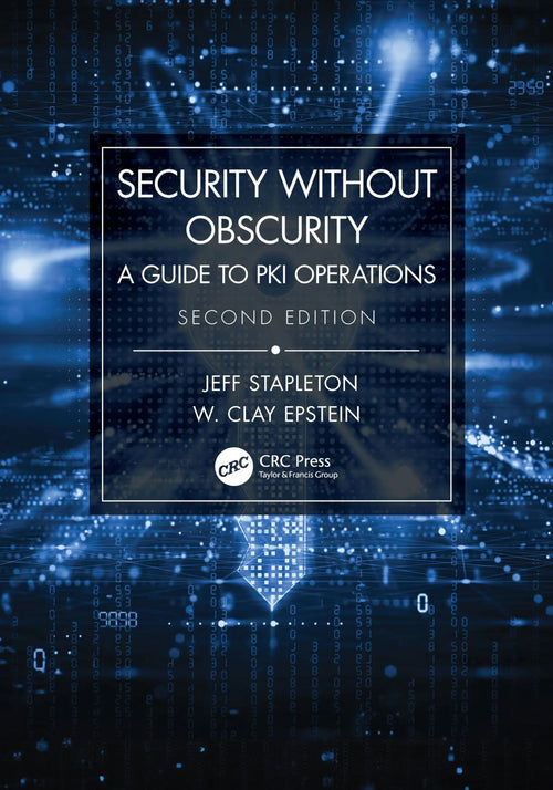 Security Without Obscurity A Guide to PKI Operations by Jeffrey James Stapleton