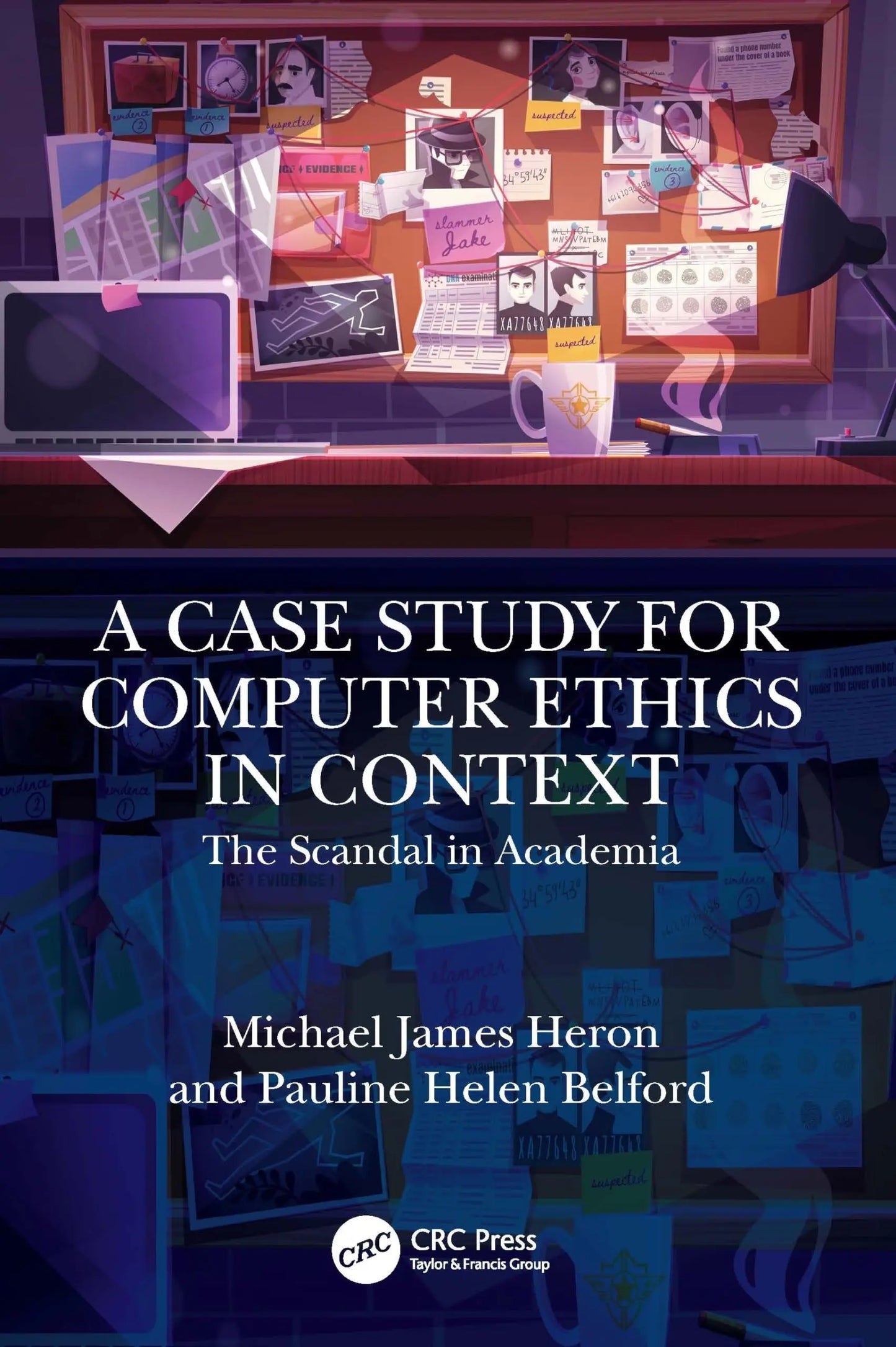 A Case Study for Computer Ethics in Context The Scandal in Academia by Michael James Heron – book cover