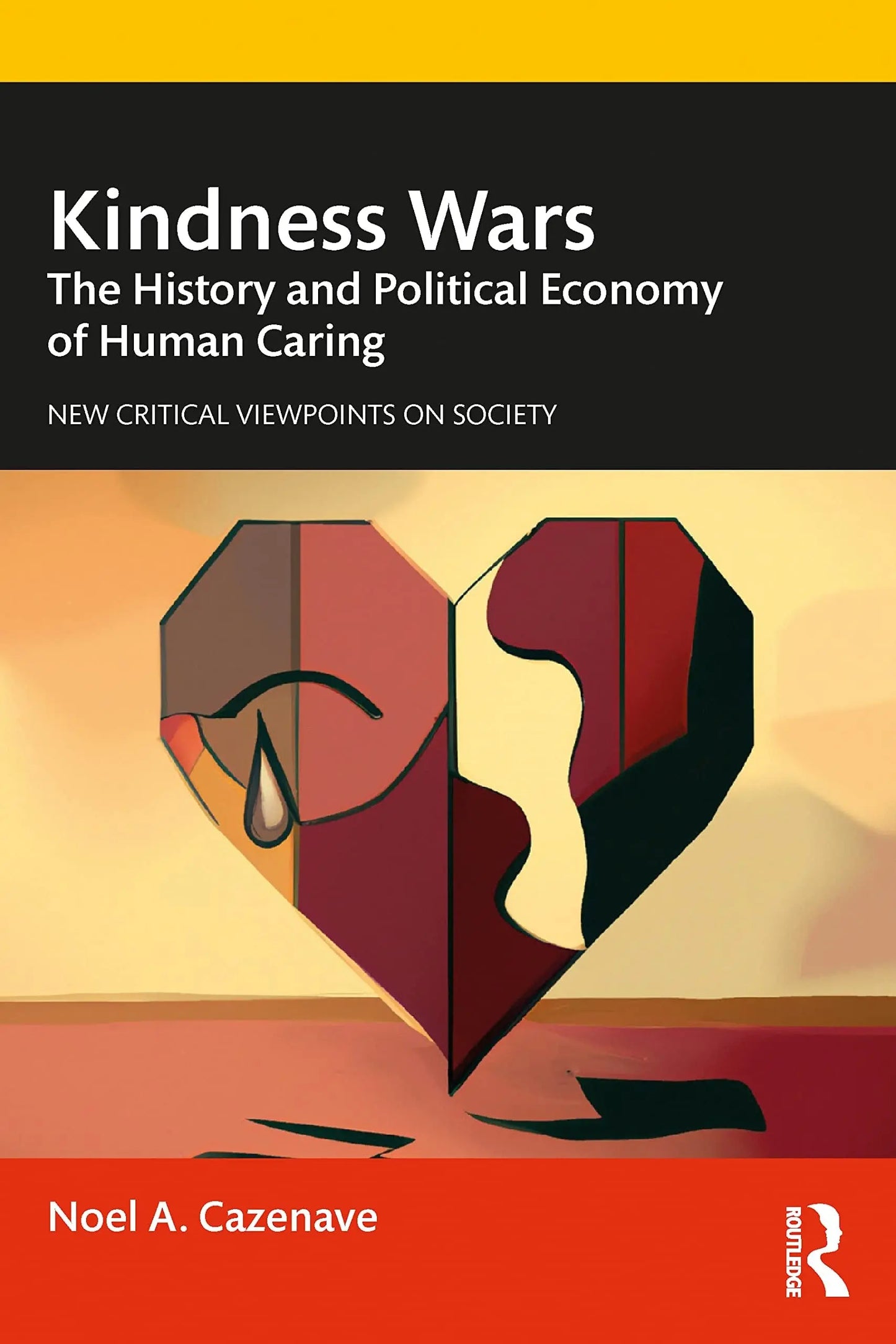 Kindness Wars The History and Political Economy of Human Caring by Noel A. Cazenave – book cover