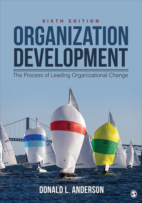 Organization Development The Process of Leading Organizational Change by Donald L. Anderson